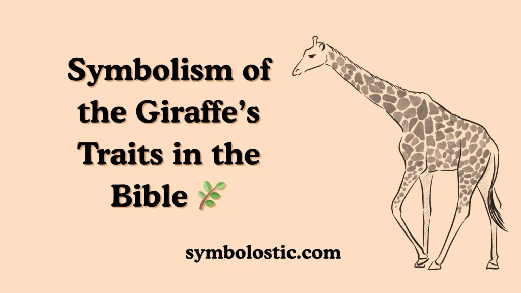 Symbolism of the Giraffe’s Traits in the Bible 🌿