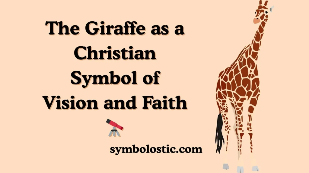 The Giraffe as a Christian Symbol of Vision and Faith 🔭