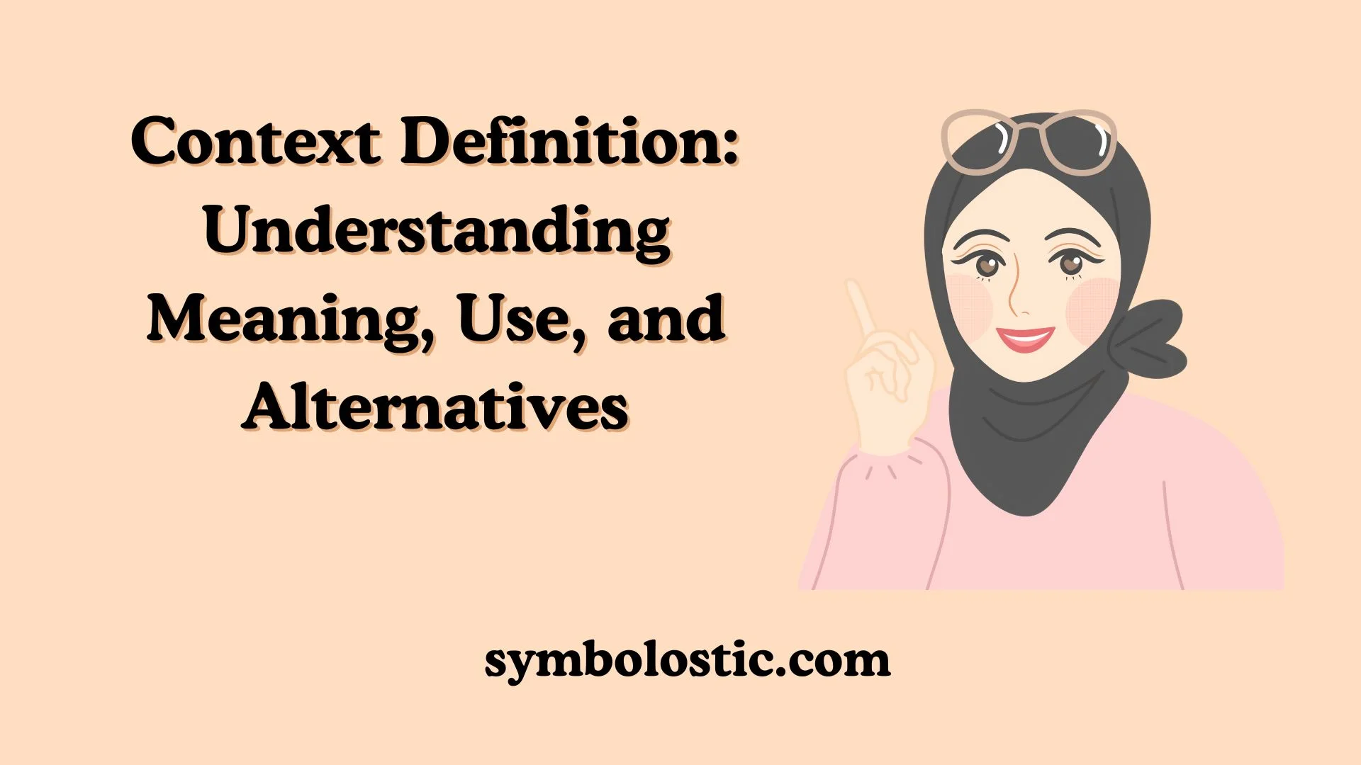 Context Definition: Understanding Meaning, Use, and Alternatives