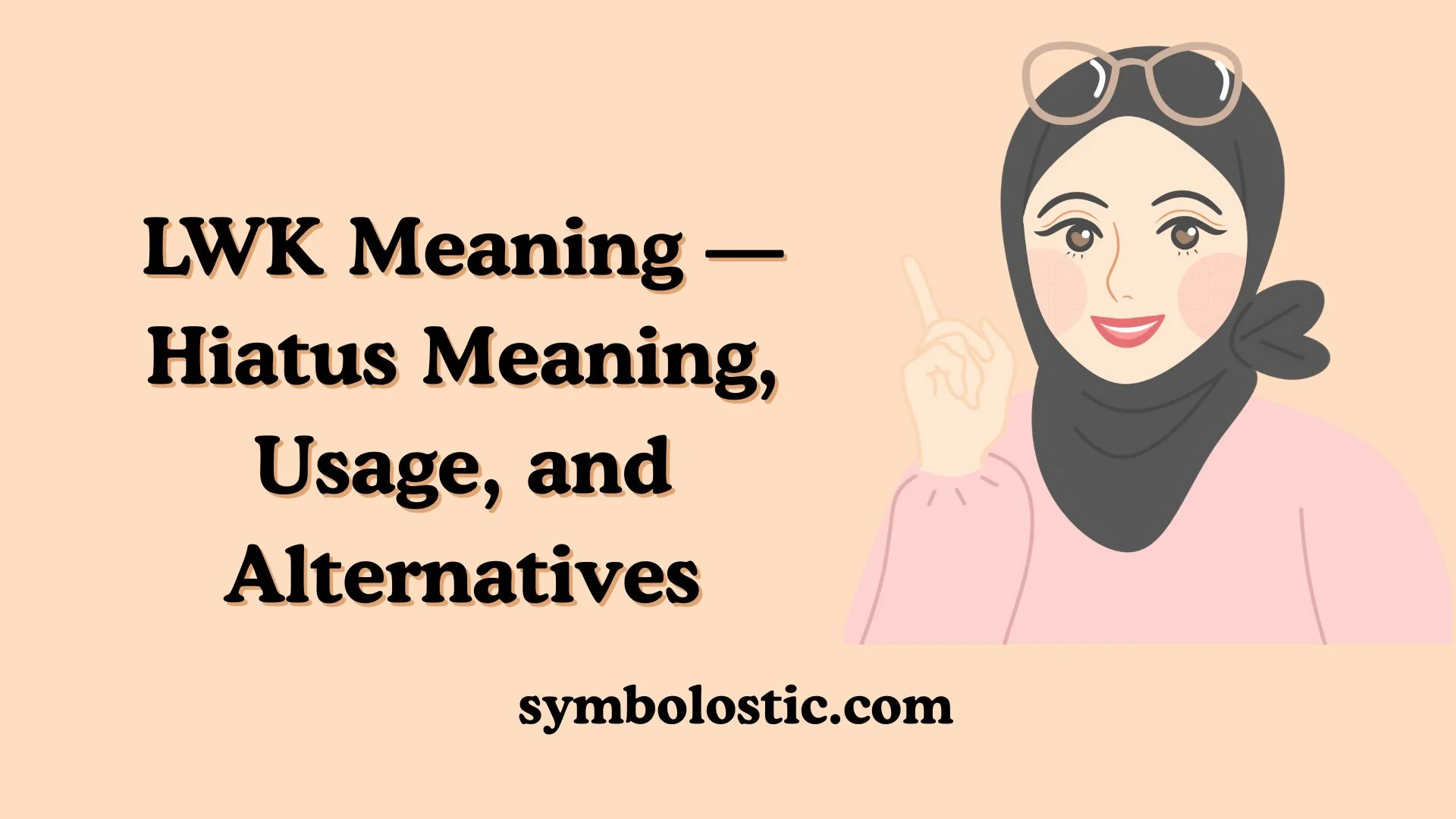 LWK Meaning — Hiatus Meaning, Usage, and Alternatives